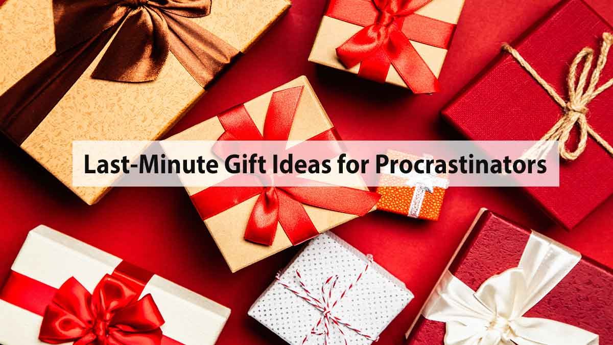 Last-Minute Gift Ideas for Procrastinators